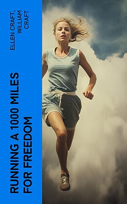 eBook (epub) Running a 1000 Miles For Freedom de Ellen Craft, William Craft