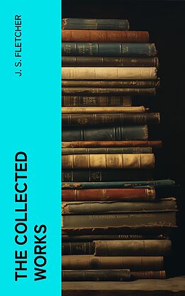 eBook (epub) The Collected Works de J. S. Fletcher