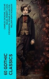 eBook (epub) 60 Gothic Classics de Charles Dickens, Oscar Wilde, Robert Louis Stevenson