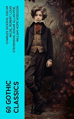 E-Book (epub) 60 Gothic Classics von Charles Dickens, Oscar Wilde, Robert Louis Stevenson