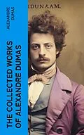 E-Book (epub) The Collected Works of Alexandre Dumas von Alexandre Dumas