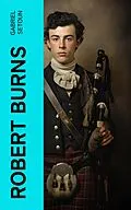 E-Book (epub) Robert Burns von Gabriel Setoun