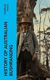 eBook (epub) History of Australian Bushranging de Charles White