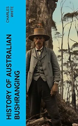 E-Book (epub) History of Australian Bushranging von Charles White