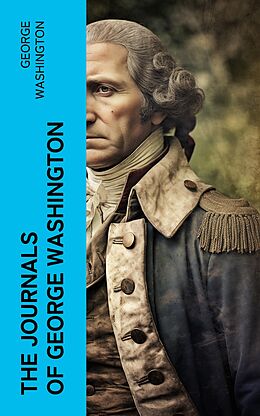 E-Book (epub) The Journals of George Washington von George Washington