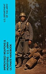 eBook (epub) Improvised Weapons &amp; Munitions - U.S. Army Ultimate Handbook de U.S. Department of the Army