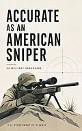 E-Book (epub) Accurate as an American Sniper - US Military Handbooks von U.S. Department of Defense