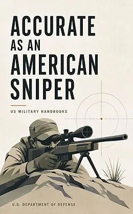 E-Book (epub) Accurate as an American Sniper - US Military Handbooks von U.S. Department of Defense