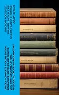 E-Book (epub) LINCOLN - Complete 7 Volume Edition: Biographies, Speeches and Debates, Civil War Telegrams, Letters, Presidential Orders & Proclamations von Theodore Roosevelt, Abraham Lincoln, Carl Schurz