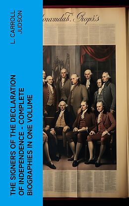 eBook (epub) The Signers of the Declaration of Independence - Complete Biographies in One Volume de L. Carroll Judson