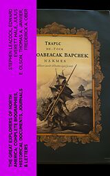 eBook (epub) The Great Explorers of North America: Complete Biographies, Historical Documents, Journals &amp; Letters de Stephen Leacock, Edward Everett Hale, Julius E. Olson