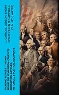 E-Book (epub) FOUNDING FATHERS - The Men Behind the Revolution: Complete Biographies, Articles, Historical & Political Documents von L. Carroll Judson, Emory Speer, Helen M. Campbell