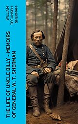 eBook (epub) The Life of Uncle Billy - Memoirs of General W. T. Sherman de William Tecumseh Sherman