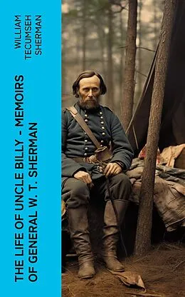 E-Book (epub) The Life of Uncle Billy - Memoirs of General W. T. Sherman von William Tecumseh Sherman