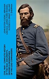 E-Book (epub) CIVIL WAR - Complete History of the War, Documents, Memoirs &amp; Biographies of the Lead Commanders von John Esten Cooke, Abraham Lincoln, James Ford Rhodes