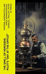 eBook (epub) The Smell of Kerosene: Pilot's 'Day at the Office' de National Aeronautics and Space Administration, Donald L. Mallick, Peter W. Merlin