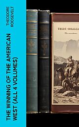 eBook (epub) The Winning of the American West (All 4 Volumes) de Theodore Roosevelt