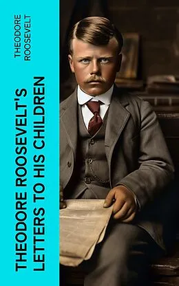 E-Book (epub) Theodore Roosevelt's Letters to His Children von Theodore Roosevelt