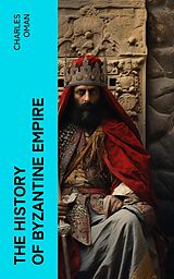 eBook (epub) The History of Byzantine Empire de Charles Oman