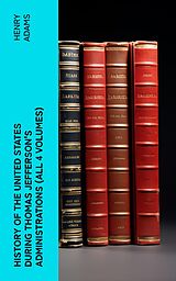 eBook (epub) History of the United States During Thomas Jefferson's Administrations (All 4 Volumes) de Henry Adams