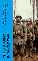 E-Book (epub) The U.S. Army in World War I von United States Army, Center of Military History, Eric B. Setzekorn