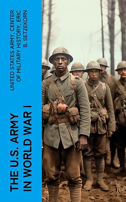 eBook (epub) The U.S. Army in World War I de United States Army, Center of Military History, Eric B. Setzekorn