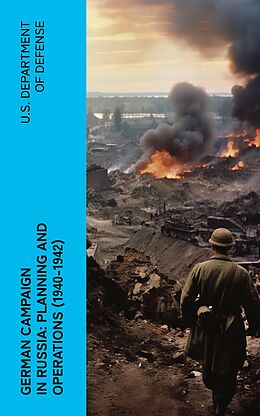 E-Book (epub) German Campaign in Russia: Planning and Operations (1940-1942) von U.S. Department of Defense