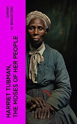 eBook (epub) Harriet Tubman, The Moses of Her People de Sarah H. Bradford