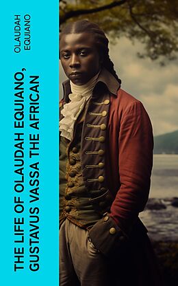 E-Book (epub) The Life of Olaudah Equiano, Gustavus Vassa the African von Olaudah Equiano