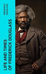 eBook (epub) Life and Times of Frederick Douglass de Frederick Douglass