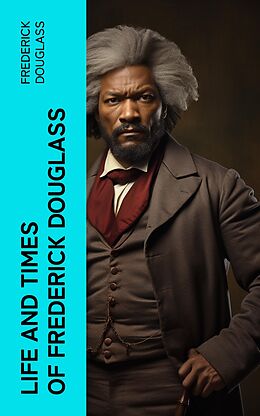 E-Book (epub) Life and Times of Frederick Douglass von Frederick Douglass