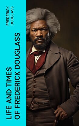 eBook (epub) Life and Times of Frederick Douglass de Frederick Douglass