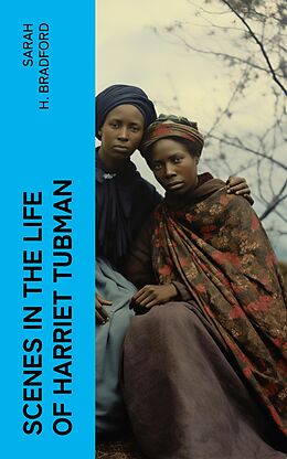E-Book (epub) Scenes in the Life of Harriet Tubman von Sarah H. Bradford