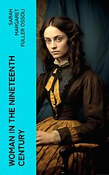 eBook (epub) Woman in the Nineteenth Century de Sarah Margaret Fuller Ossoli