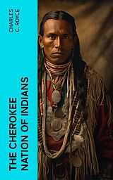 eBook (epub) The Cherokee Nation of Indians de Charles C. Royce