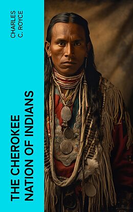 eBook (epub) The Cherokee Nation of Indians de Charles C. Royce