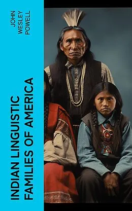 E-Book (epub) Indian Linguistic Families Of America von John Wesley Powell