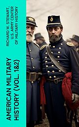 eBook (epub) American Military History (Vol. 1&amp;2) de Richard W. Stewart, U.S. Army Center of Military History