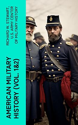 eBook (epub) American Military History (Vol. 1&amp;2) de Richard W. Stewart, U.S. Army Center of Military History