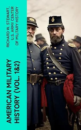 E-Book (epub) American Military History (Vol. 1&amp;2) von Richard W. Stewart, U.S. Army Center of Military History