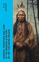 eBook (epub) Legends, Traditions and Laws of the Iroquois &amp; History of the Tuscarora Indians de Elias Johnson