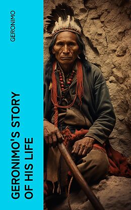 eBook (epub) Geronimo's Story of His Life de Geronimo