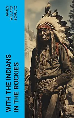 E-Book (epub) With the Indians in the Rockies von James Willard Schultz