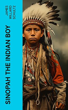 eBook (epub) Sinopah the Indian Boy de James Willard Schultz