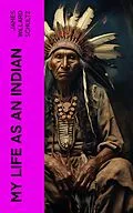 E-Book (epub) My Life as an Indian von James Willard Schultz
