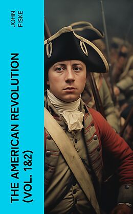 eBook (epub) The American Revolution (Vol. 1&amp;2) de John Fiske