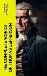 eBook (epub) The Complete Works of Thomas Jefferson de Thomas Jefferson