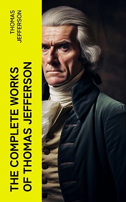 eBook (epub) The Complete Works of Thomas Jefferson de Thomas Jefferson