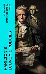 eBook (epub) Hamilton's Economic Policies de Alexander Hamilton, Emory Speer