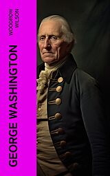 eBook (epub) George Washington de Woodrow Wilson